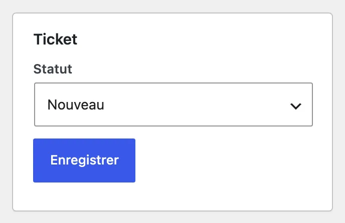Bloc « Ticket » avec le menu Statut sur « Nouveau » et le bouton « Enregistrer ».